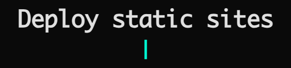 Deploy static sites instantly, securely, privately, globally, simply